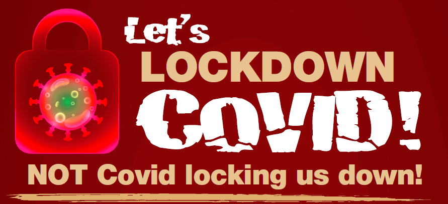 Let's lock down covid! Not Covid locking up down
