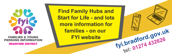 FYI website banner - Find Family Hubs and Start for Life - and lots more information for families - on our  FYI website