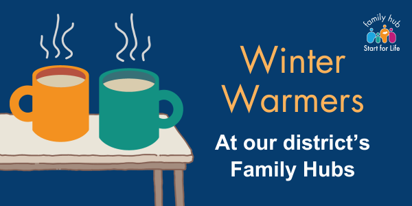 Winter Warmers at our district's Family Hubs