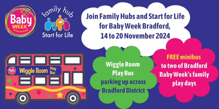 Join Family Hubs and Start for Life on the Wiggle Room Play Bus, for Baby Week Bradford,  14 to 20 November 2024