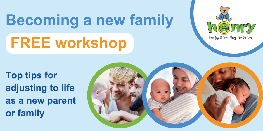 Becoming a new family - FREE workshop - Top tips for adjusting to life as a new parent or family