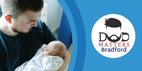 Dad Matters Bradford - with image of dad and baby