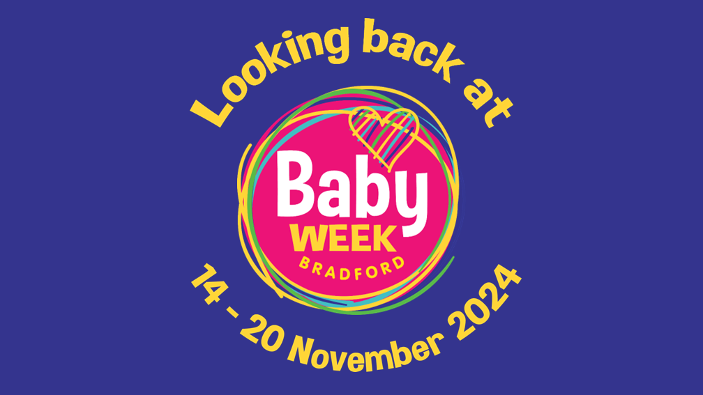 Looking back at Baby Week Bradford - 14 to 20 November 2024