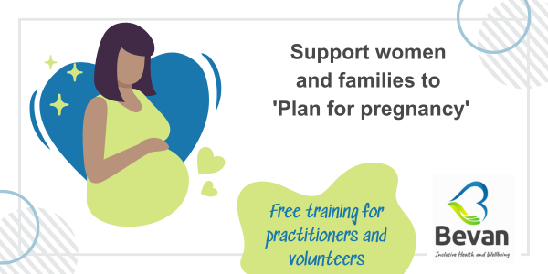 Bevan - free training - Support women  and families to  'Plan for pregnancy'