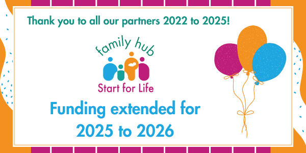Family Hub Start for Life - funding extended for 2025 to 2026