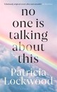 Book cover of 'No one is talking about this' by Patricia Lockwood