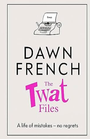 book cover Twat Files by Dawn French
