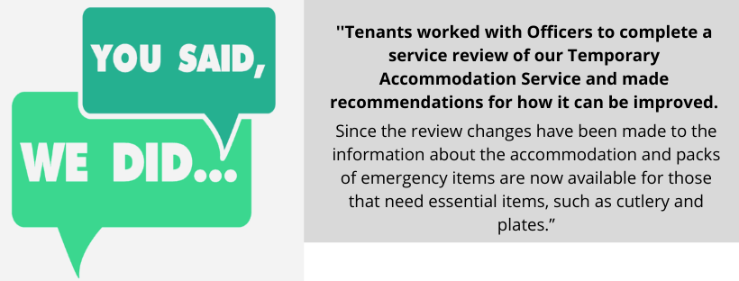 Tenants worked with officers to complete a Temporary accommodation review. changes include emergency packs & information updates