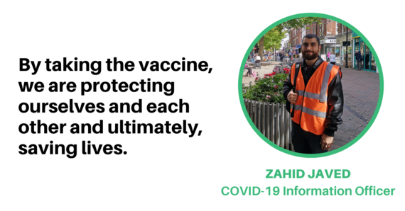 Zahid Javed, COVID Information Officer: "By taking the vaccine, we are protecting ourselves and each other and ultimately, saving lives."