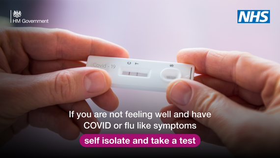 If you're not feeling well and have COVID or flu like symptoms self isolate and take a test