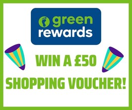 Green rewards win a £50 voucher