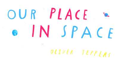 Our Place in Space Oliver Jeffers