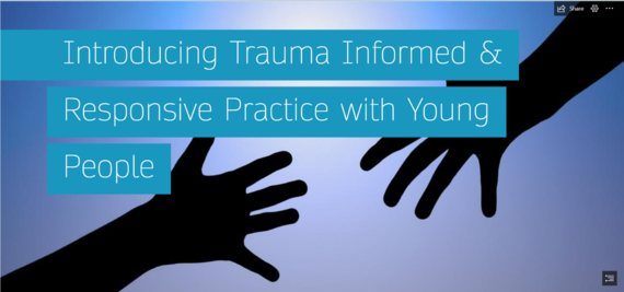 Trauma Informed and Responsive Practice