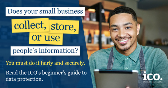 Does your small business collect, store or use people's information? You must do it fairly and securely. Read the ICO's guide to data protection. 