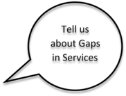 Speech bubble which says tell us about gaps in services
