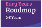 Early Years Roadmap 0-5 years