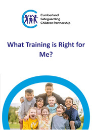 front cover of Cumberland safeguarding children partnership's what training is right for me guidance document