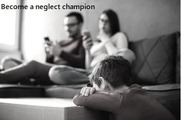 Become a neglect champion