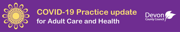 COVID-19 Practice update for Adult Care and Health