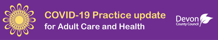 COVID-19 Practice update for Adult Care and Health