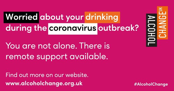 worried about your drinking during the coronavirus outbreak. Remote support is available via www.alcoholchange.org.uk