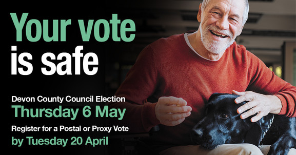 Your vote is safe. Devon County Council elections are on Thursday 6 May. 