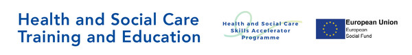 Banner showing Health and Social Care Skills Accelerator Programme and European Union social fund logos