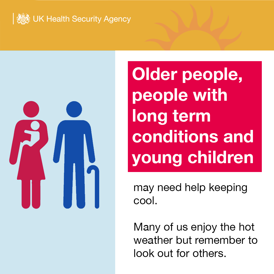 Older people, people with long term conditions and young children may need help keeping cool