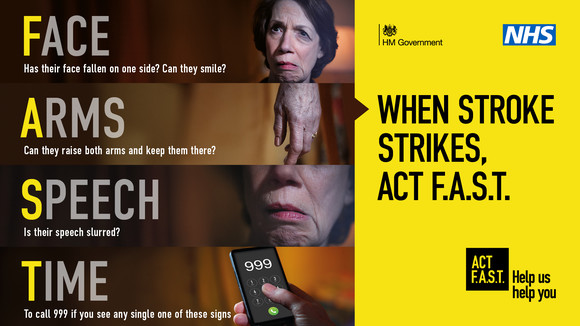 Stroke advice, to 'Act F.A.S.T. Face, Arms, Speech, Time to call 999