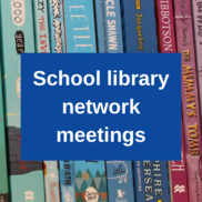 Brightly coloured book spines with wording 'School Library Service Network Meetings'