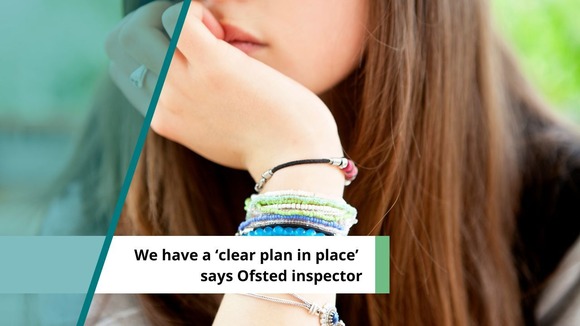 teenage girl with her chin on her hand. Pic reads  We have a clear plan in place says Ofsted inspector