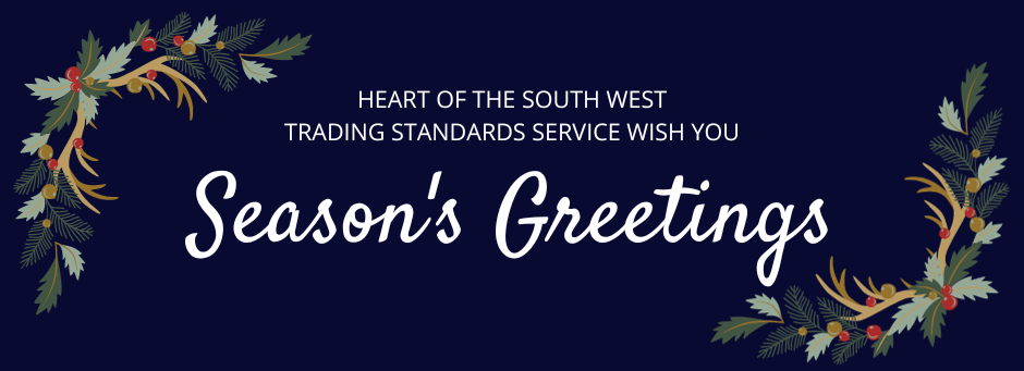 Heart of the South West Trading Standards Service wish you Season's Greetings