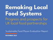 Remaking Local Food Systems: Progress and prospects for UK local food partnerships (Report Cover)