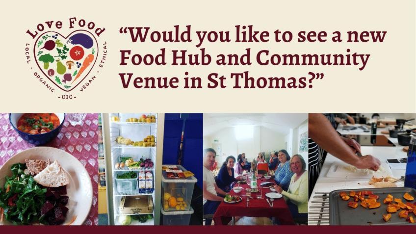 LOVE Food CIC ' Would you like to see a new food hub and community venue in St Thomas'