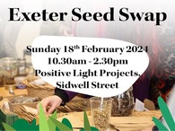 Exeter Seed Swap graphic reading 'Sunday 18 February 2024 10:30am-2:30pm, Positive Light Projects, Sidwell Street'