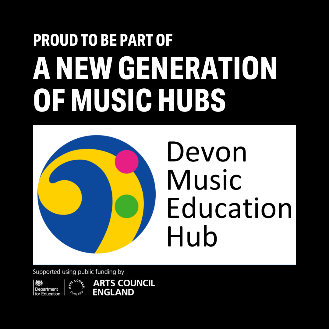 YOUR latest Hubdate from Devon & Torbay Music Education Hubs