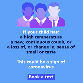COVID-19 symptoms image for social media - if your child has a high temperature, a cough or a change in sense of smell or taste, book a test