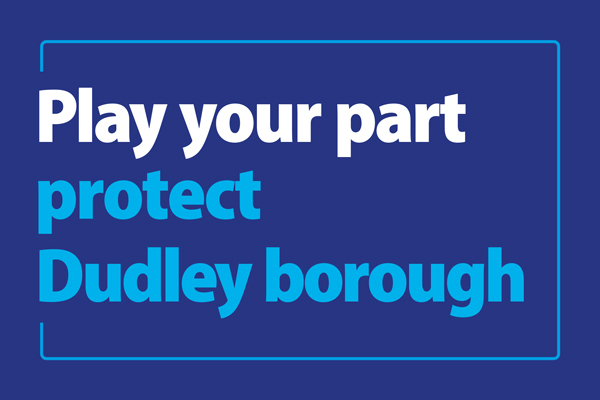 Play your part, protect Dudley borough