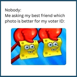 Nobody: blank. Me asking my best friend which photo is better for my voter ID: Eugene Krabs' 2 claws holding up 2 identical spongebob faces