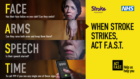 When stroke strikes act FAST. Face fallen? Can Arms be raised? Speech slurred? Time to call 999