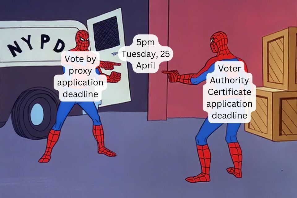 2 spidermen pointing at eachother meme. Deadlines for proxy vote applications and voter authority certificate both 5pm Tuesday 25 April