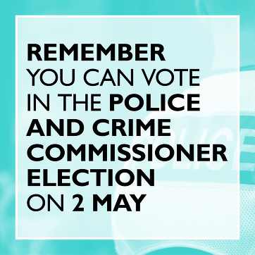 Remember you can vote in the Police and Crime Commissioner election on 2 May
