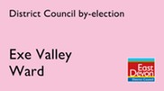 District Council by-election. Exe Valley Ward. East Devon District Council logo