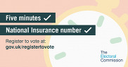 Five minutes tick National insurance tick. Register to vote at: gov.uk/registertovote. Clock. The Electoral Commission