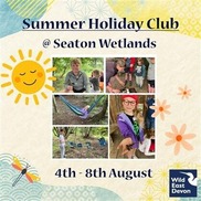 Summer Holiday Club at Seaton Wetlands 4th - 8th August.