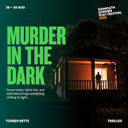 Murder In The Dark. Fame fades, lights fail, and darkness brings something chilling to light. 25 - 30 Aug