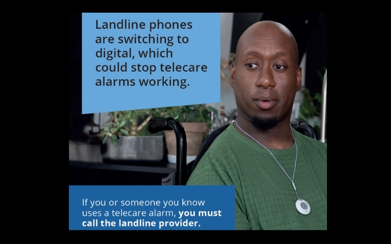 A man in a wheelcair wearing a pendant and looking pensive. Info about landlines switching to digital & telecare being affected.