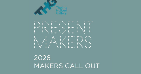 Thelma Hulbert Gallery Present Makers 2026 Makers Call Out