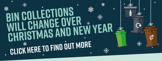 Bin collections will change over Christmas and New Year - click here to find out more