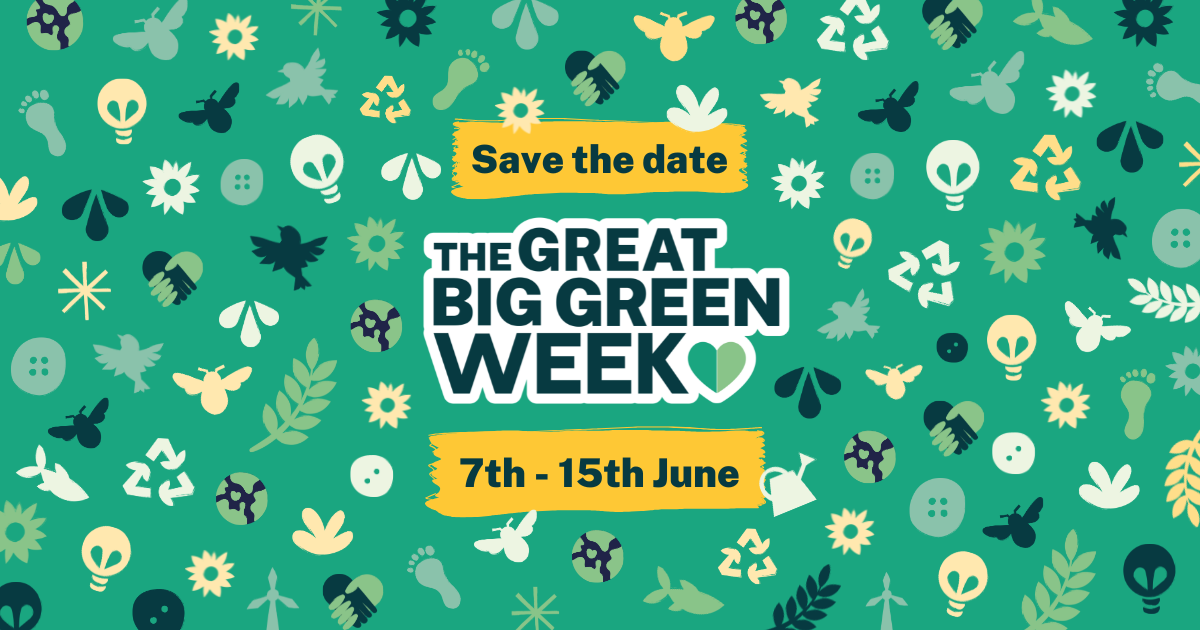 Save the date - The Great Big Green Week 7th - 15th June